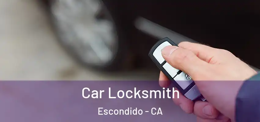  Car Locksmith Escondido - CA