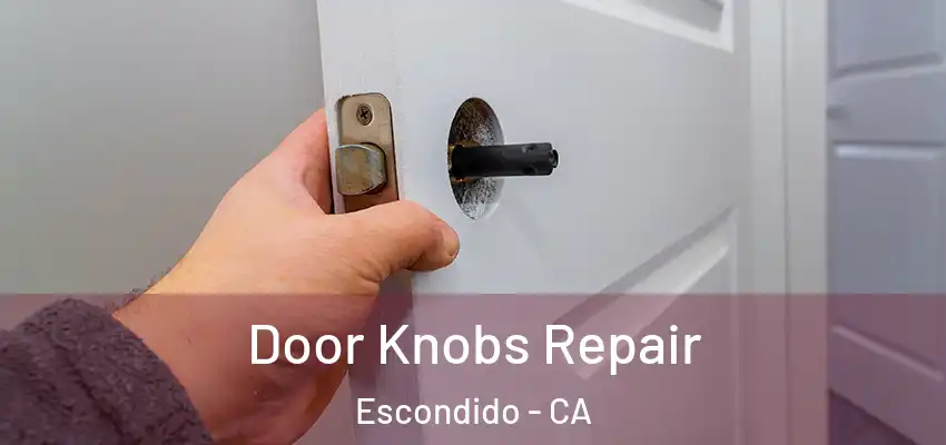  Door Knobs Repair Escondido - CA