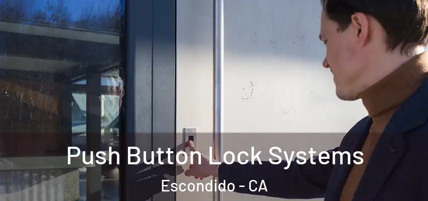  Push Button Lock Systems Escondido - CA