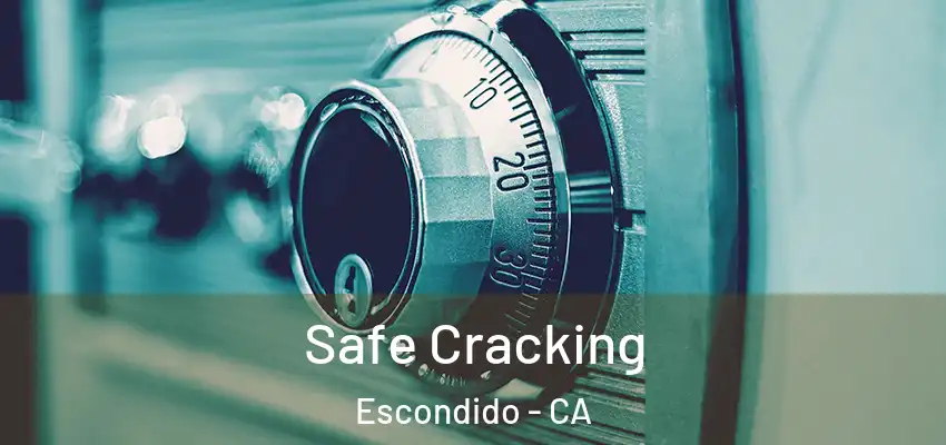  Safe Cracking Escondido - CA